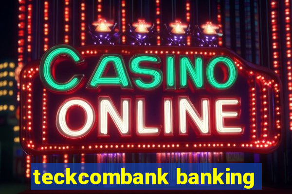 teckcombank banking