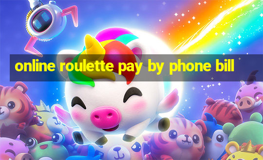 online roulette pay by phone bill