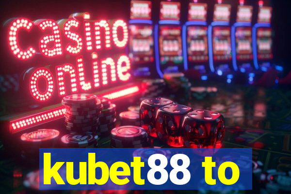 kubet88 to