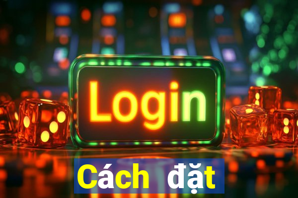 Cách đặt cược XSDN ngày 1