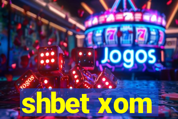 shbet xom