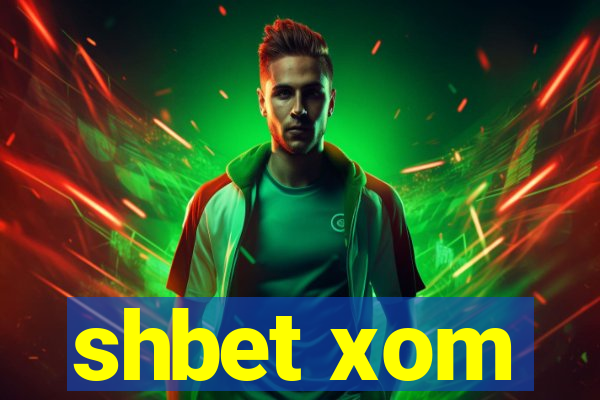 shbet xom