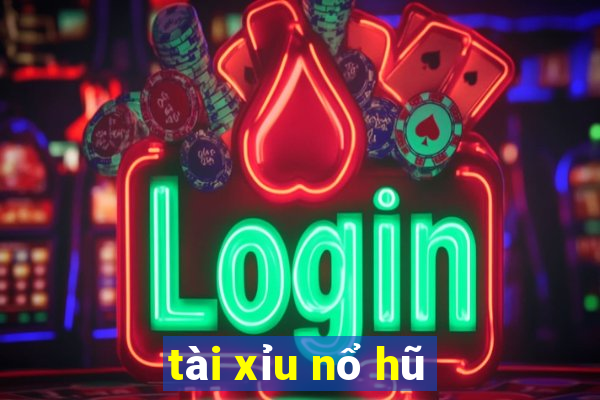 tài xỉu nổ hũ