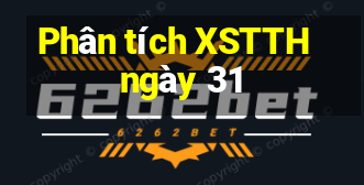 Phân tích XSTTH ngày 31