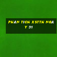 Phân tích XSTTH ngày 31