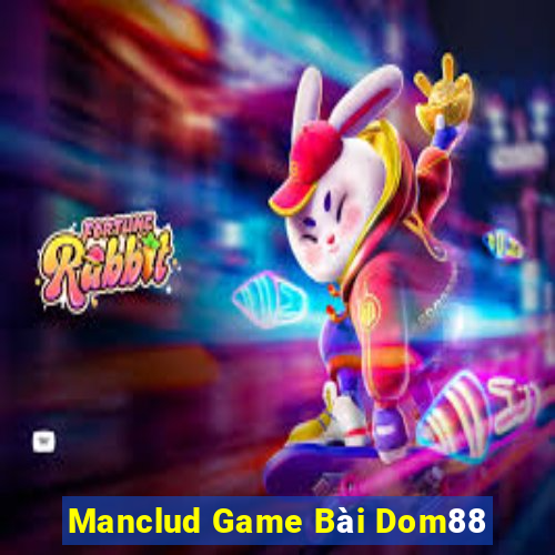 Manclud Game Bài Dom88