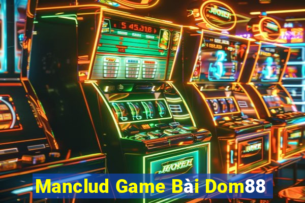 Manclud Game Bài Dom88