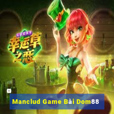 Manclud Game Bài Dom88