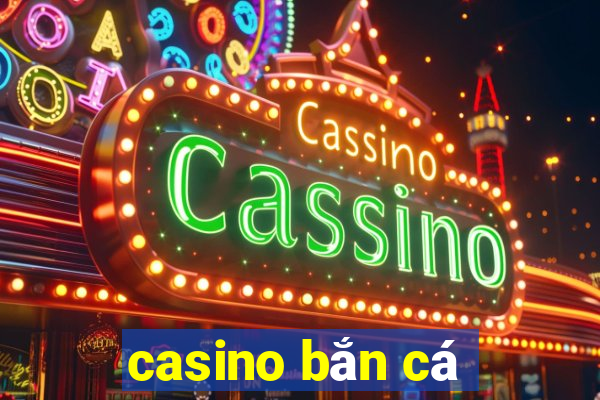 casino ban ca