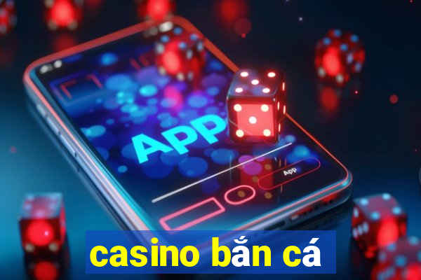 casino ban ca