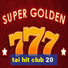 tai hit club 20