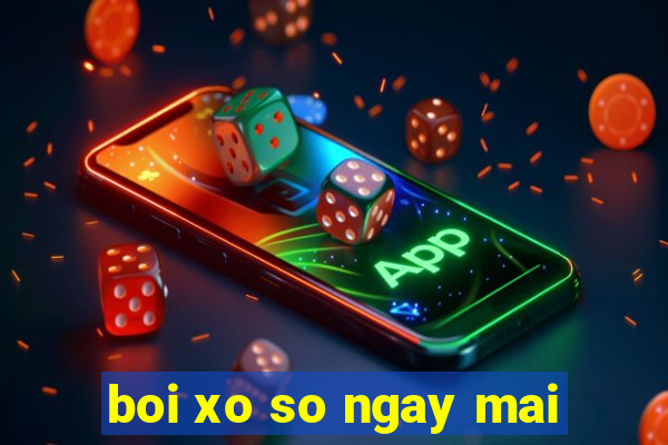 boi xo so ngay mai