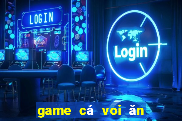 game cá voi ăn thịt người