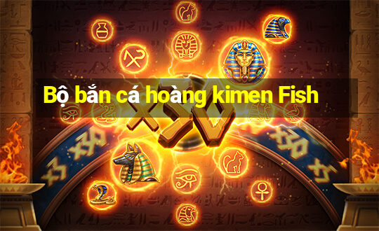 Bộ bắn cá hoàng kimen Fish