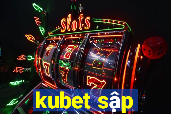 kubet sập