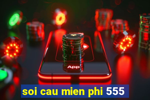 soi cau mien phi 555