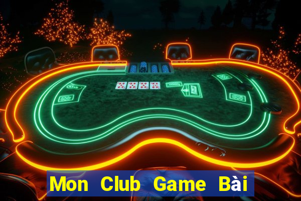 Mon Club Game Bài Hot Nhất Hiện Nay