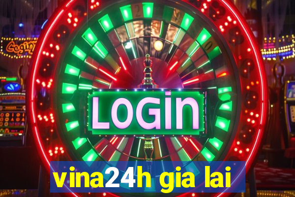 vina24h gia lai