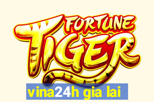 vina24h gia lai