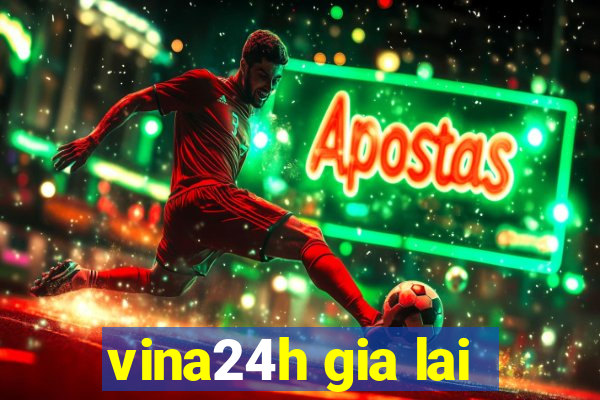 vina24h gia lai