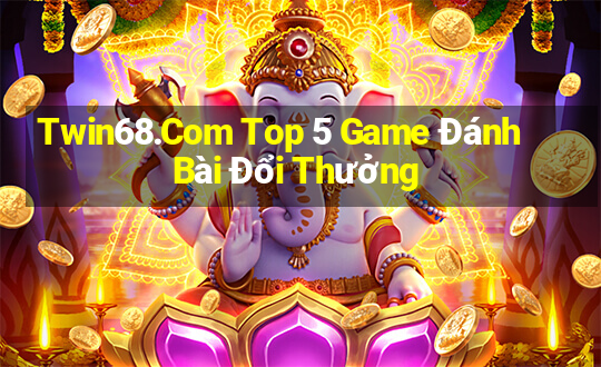 Twin68.Com Top 5 Game Đánh Bài Đổi Thưởng