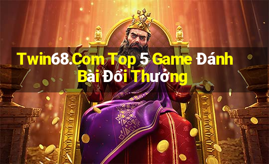 Twin68.Com Top 5 Game Đánh Bài Đổi Thưởng