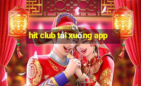 hit club tải xuống app