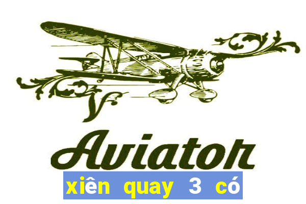 xiên quay 3 có bao nhiêu cặp