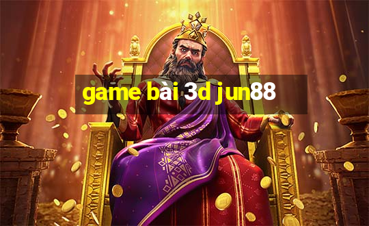 game bài 3d jun88