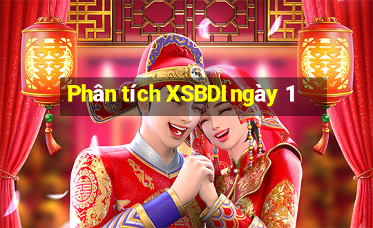 Phân tích XSBDI ngày 1