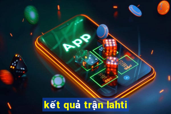 kết quả trận lahti