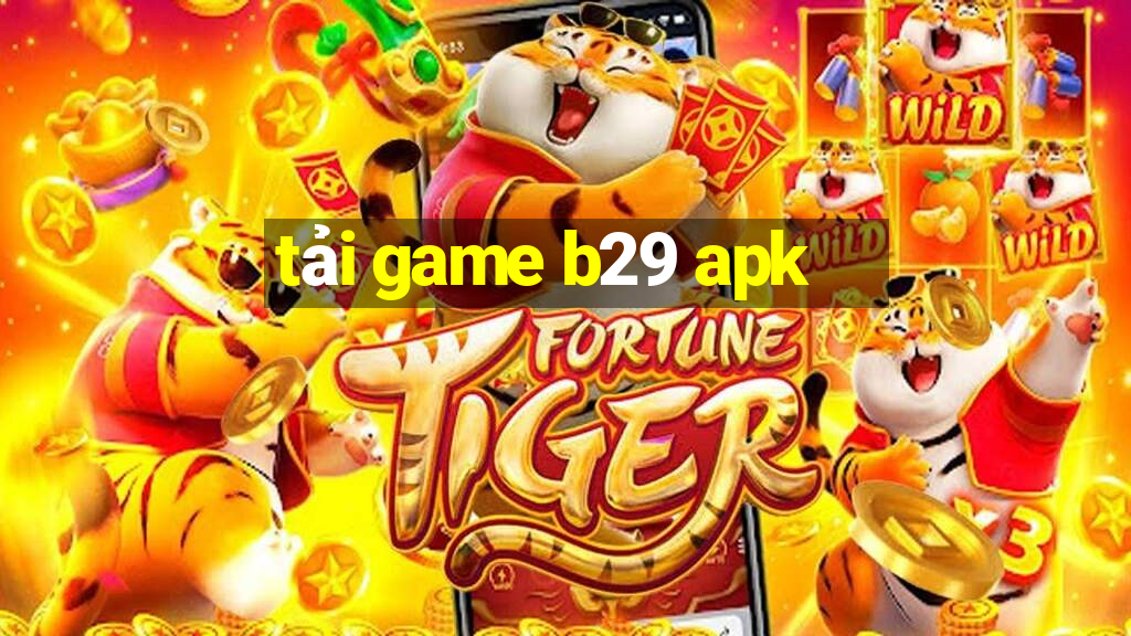 tải game b29 apk