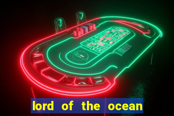 lord of the ocean ™ slot