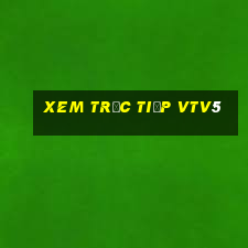 xem trực tiếp vtv5