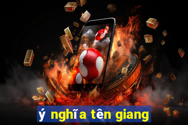 ý nghĩa tên giang