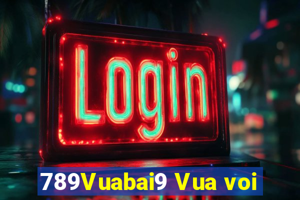 789Vuabai9 Vua voi