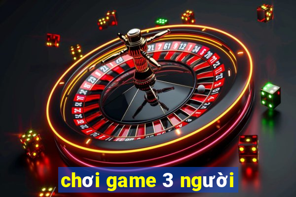 chơi game 3 người