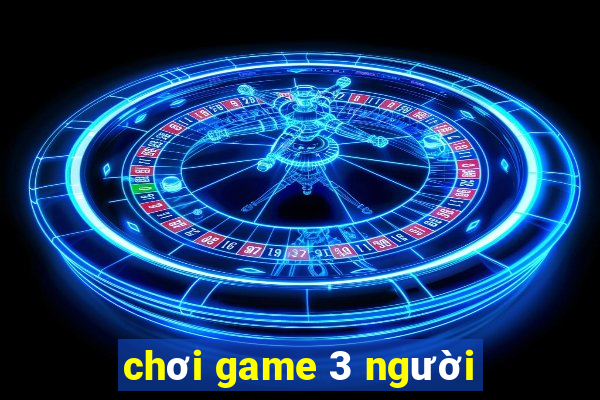 chơi game 3 người