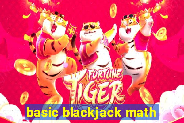 basic blackjack math