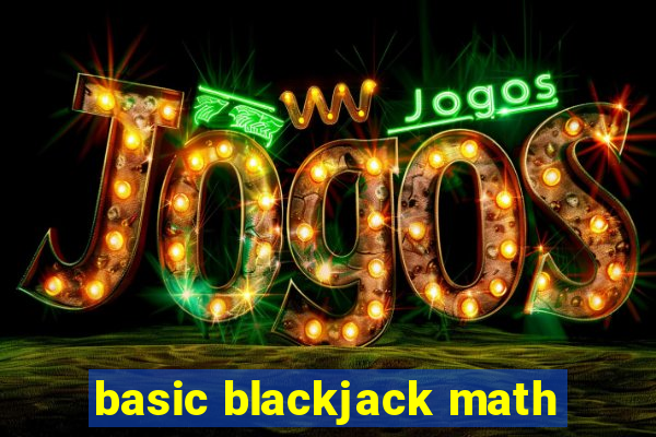 basic blackjack math