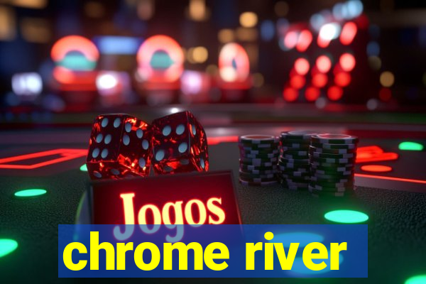 chrome river