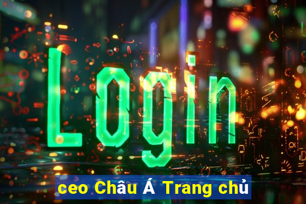 ceo Châu Á Trang chủ