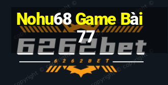 Nohu68 Game Bài 77