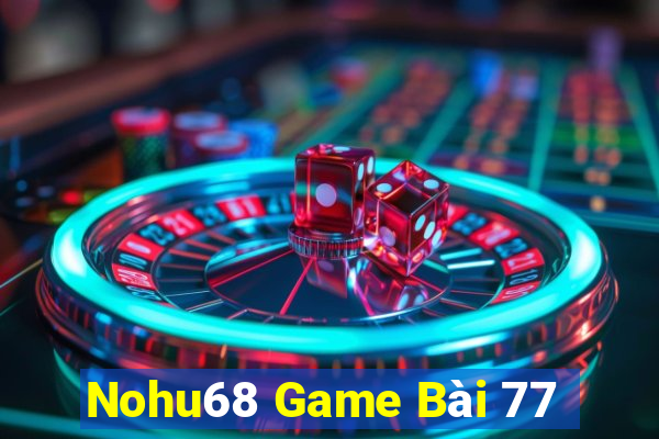 Nohu68 Game Bài 77