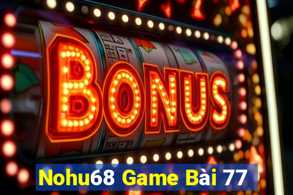 Nohu68 Game Bài 77