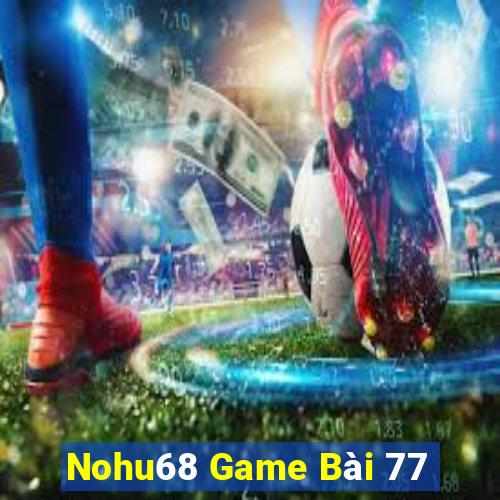 Nohu68 Game Bài 77