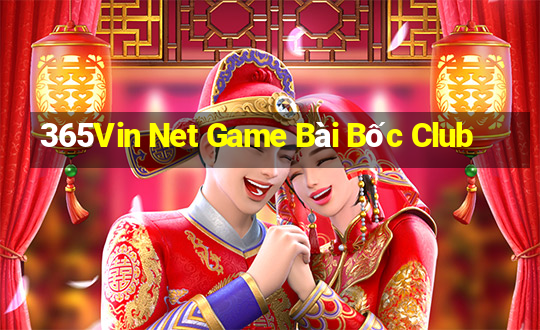 365Vin Net Game Bài Bốc Club