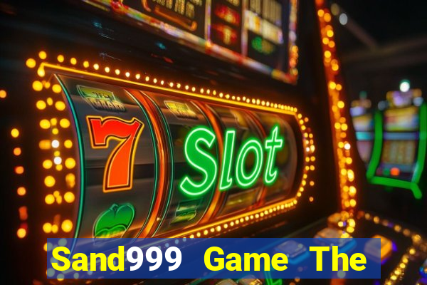 Sand999 Game The Bài Hay Nhất 2021