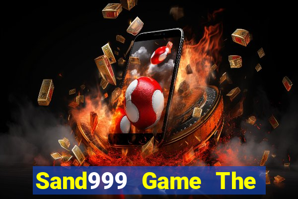 Sand999 Game The Bài Hay Nhất 2021