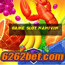 Game Slot Nanivin